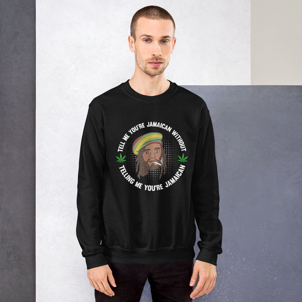 Unisex "Tell me you're Jamaican" Sweatshirt