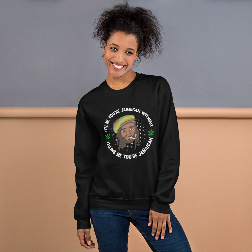 Unisex "Tell me you're Jamaican" Sweatshirt
