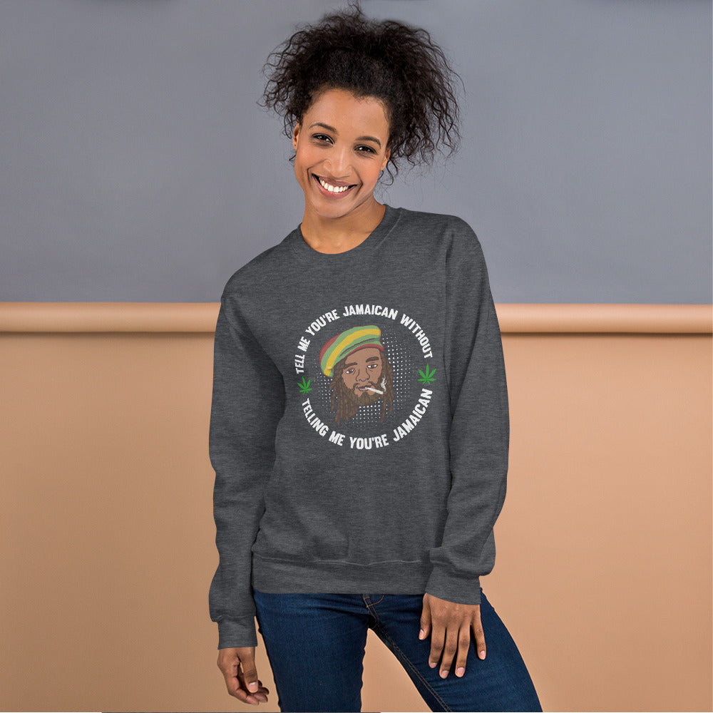 Unisex "Tell me you're Jamaican" Sweatshirt