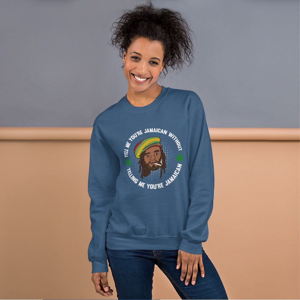 Unisex "Tell me you're Jamaican" Sweatshirt